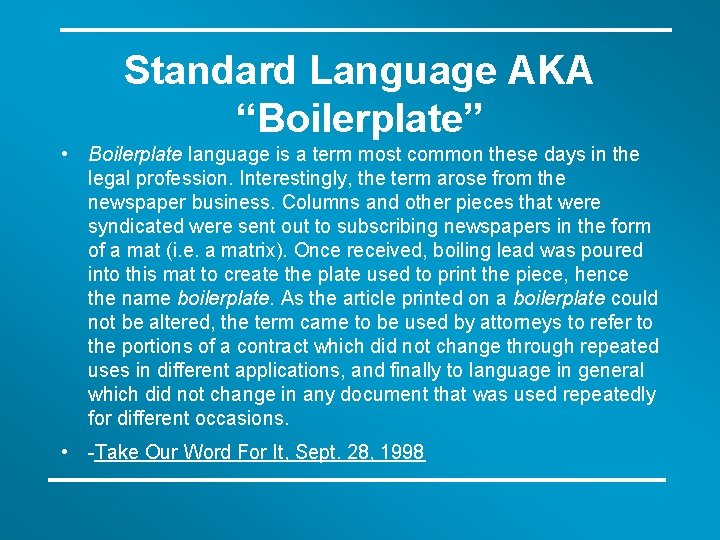 Standard Language AKA “Boilerplate” • Boilerplate language is a term most common these days