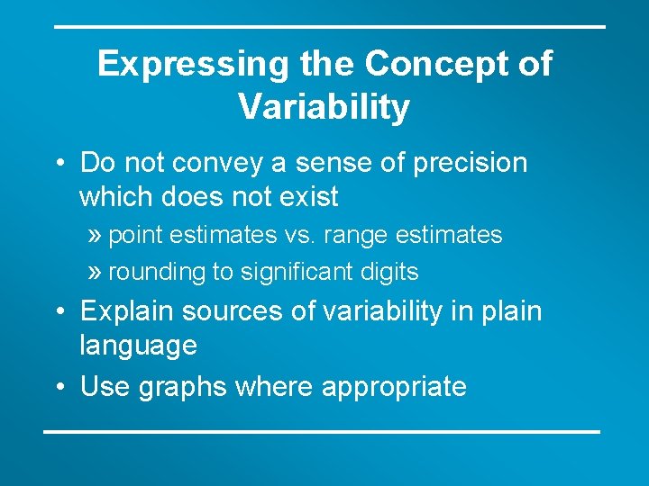 Expressing the Concept of Variability • Do not convey a sense of precision which