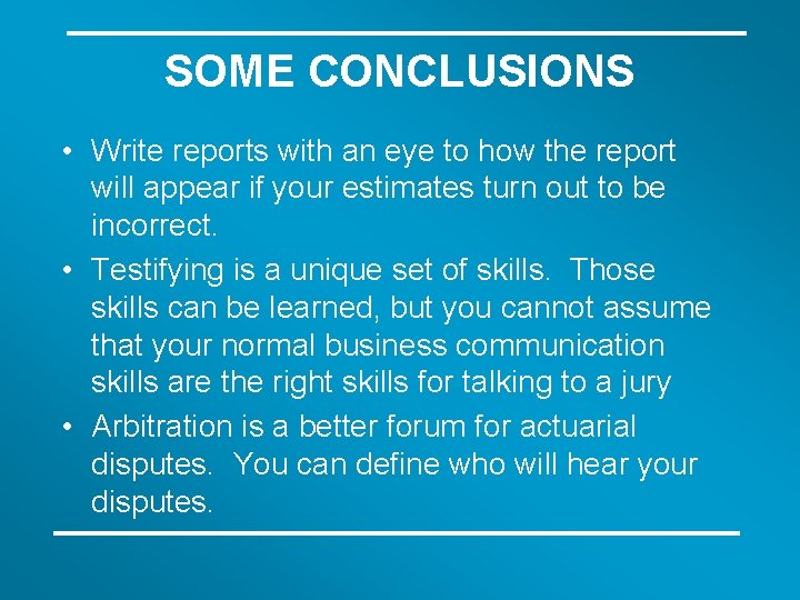 SOME CONCLUSIONS • Write reports with an eye to how the report will appear