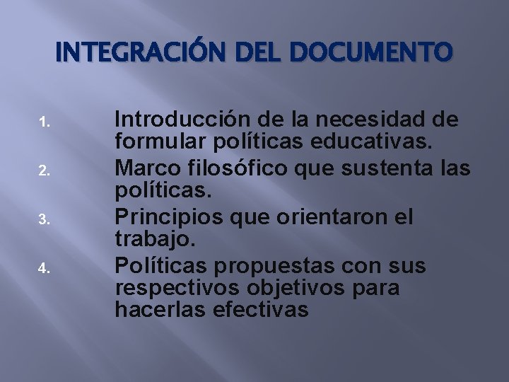 INTEGRACIÓN DEL DOCUMENTO 1. 2. 3. 4. Introducción de la necesidad de formular políticas