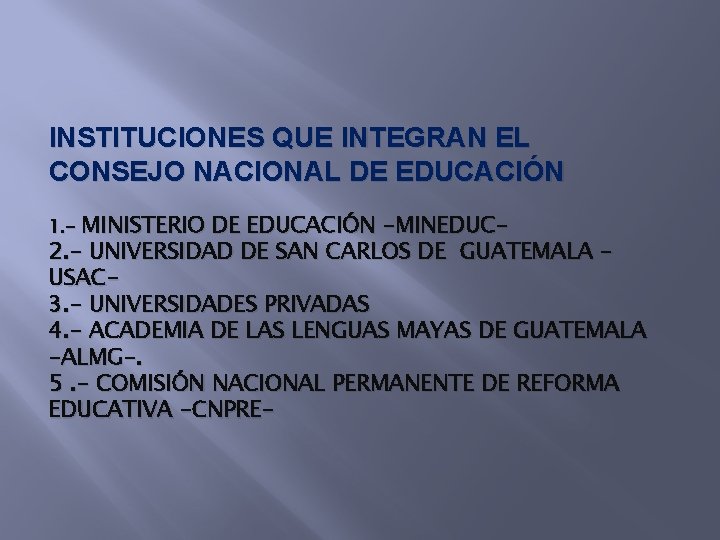 INSTITUCIONES QUE INTEGRAN EL CONSEJO NACIONAL DE EDUCACIÓN 1. - MINISTERIO DE EDUCACIÓN -MINEDUC