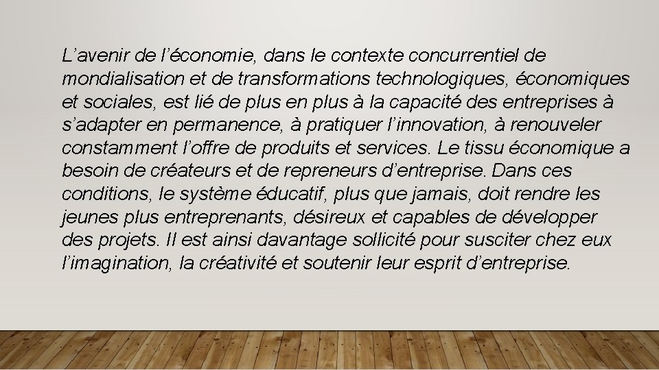 L’avenir de l’économie, dans le contexte concurrentiel de mondialisation et de transformations technologiques, économiques