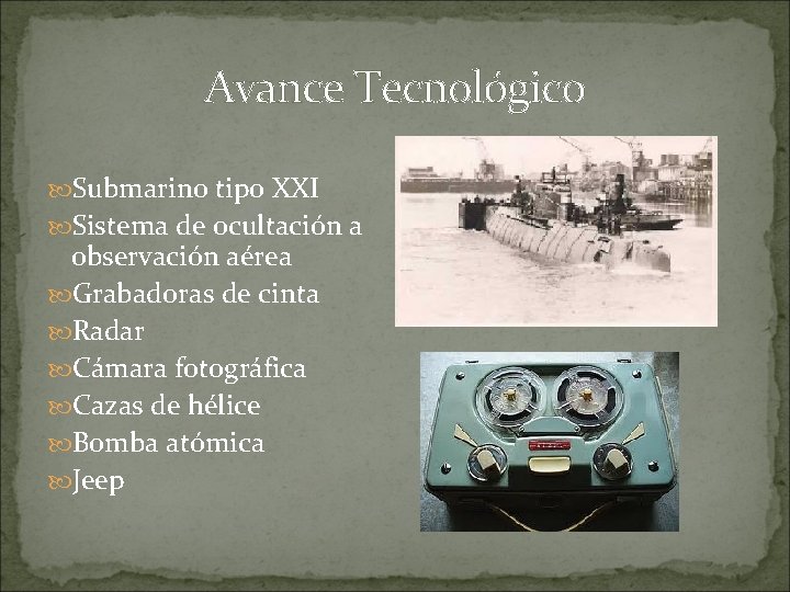 Avance Tecnológico Submarino tipo XXI Sistema de ocultación a observación aérea Grabadoras de cinta