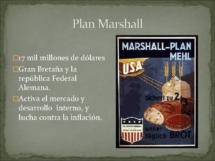 Plan Marshall � 17 millones de dólares �Gran Bretaña y la república Federal Alemana.