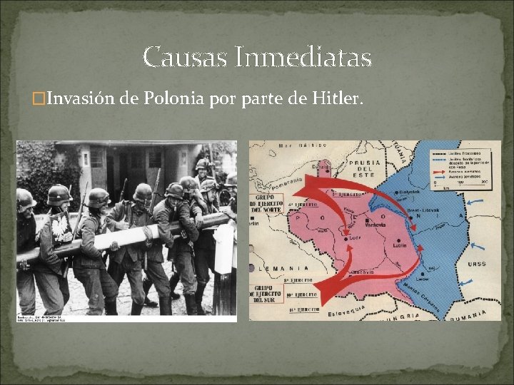 Causas Inmediatas �Invasión de Polonia por parte de Hitler. 