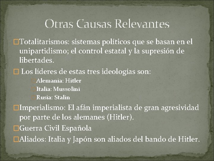 Otras Causas Relevantes �Totalitarismos: sistemas políticos que se basan en el unipartidismo; el control