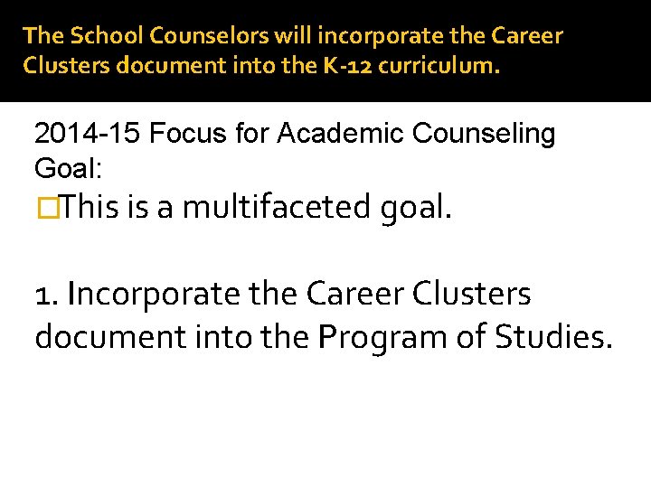 The School Counselors will incorporate the Career Clusters document into the K-12 curriculum. 2014