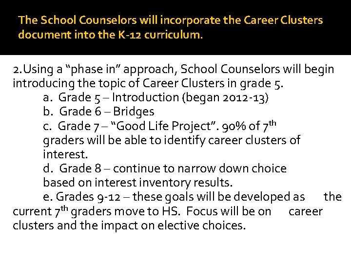 The School Counselors will incorporate the Career Clusters document into the K-12 curriculum. 2.