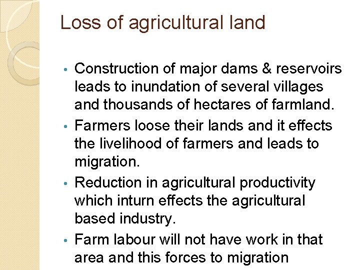 Loss of agricultural land Construction of major dams & reservoirs leads to inundation of