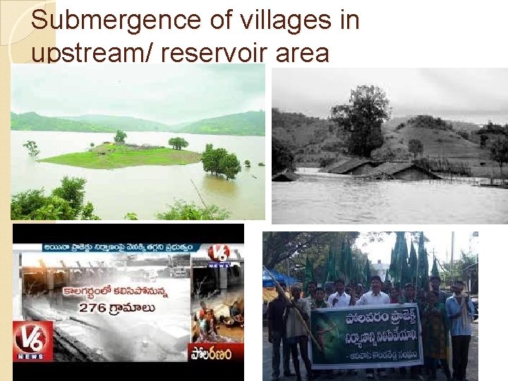 Submergence of villages in upstream/ reservoir area 