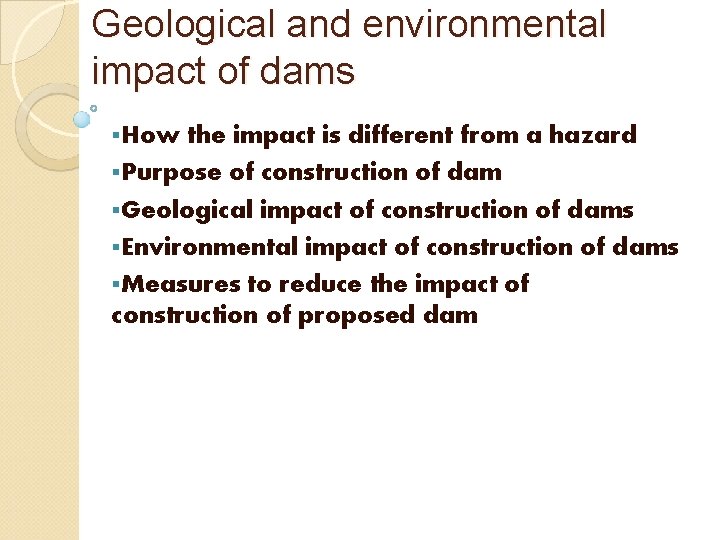 Geological and environmental impact of dams §How the impact is different from a hazard