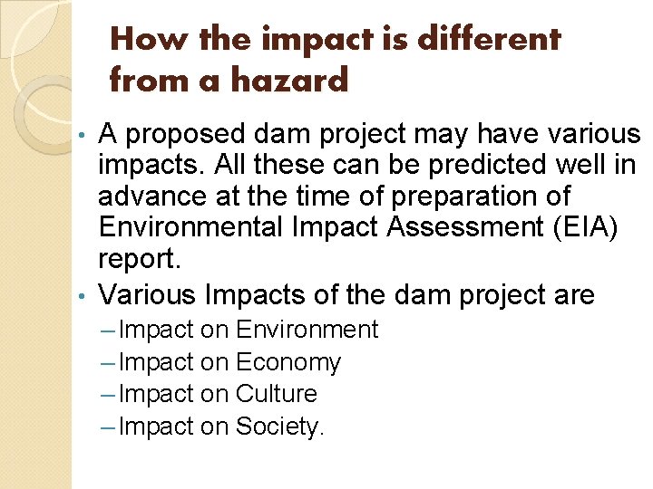 How the impact is different from a hazard A proposed dam project may have