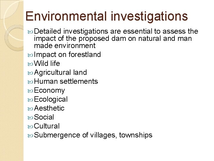 Environmental investigations Detailed investigations are essential to assess the impact of the proposed dam
