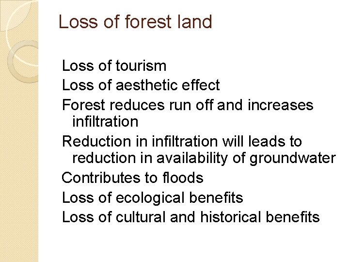 Loss of forest land Loss of tourism Loss of aesthetic effect Forest reduces run