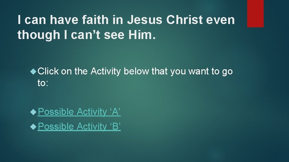 I can have faith in Jesus Christ even though I can’t see Him. Click