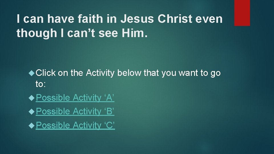 I can have faith in Jesus Christ even though I can’t see Him. Click