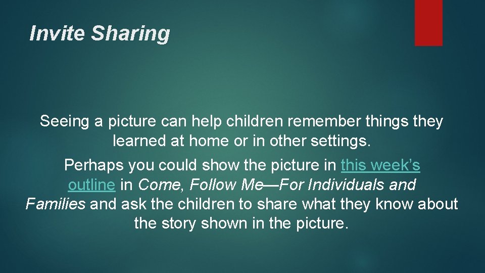 Invite Sharing Seeing a picture can help children remember things they learned at home