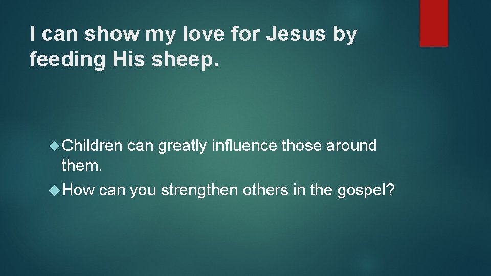 I can show my love for Jesus by feeding His sheep. Children can greatly