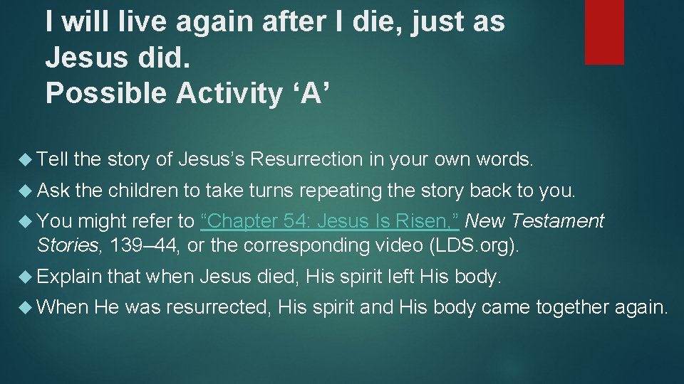I will live again after I die, just as Jesus did. Possible Activity ‘A’