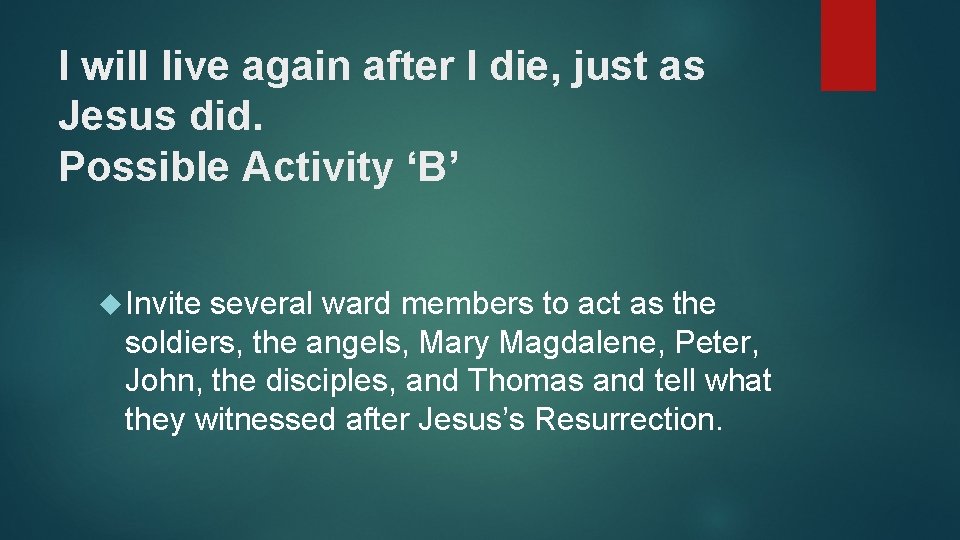 I will live again after I die, just as Jesus did. Possible Activity ‘B’