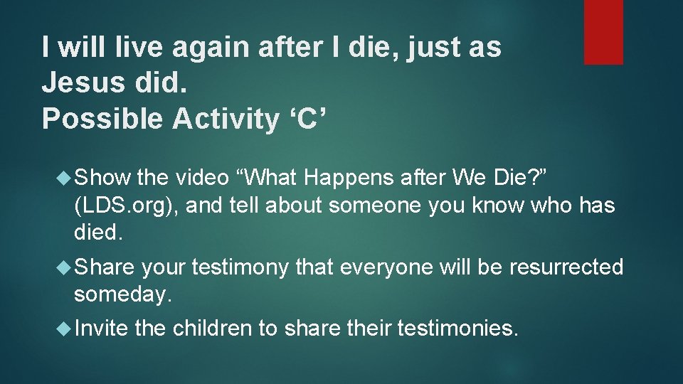 I will live again after I die, just as Jesus did. Possible Activity ‘C’