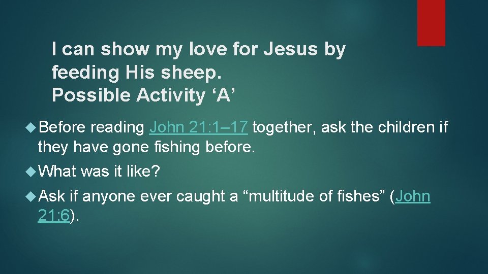 I can show my love for Jesus by feeding His sheep. Possible Activity ‘A’