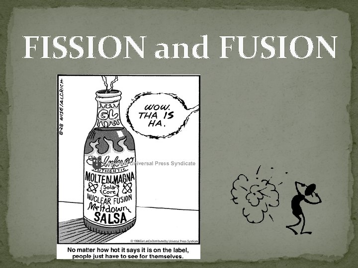 FISSION and FUSION 