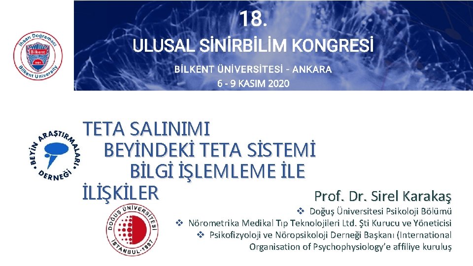 TETA SALINIMI BEYİNDEKİ TETA SİSTEMİ BİLGİ İŞLEMLEME İLİŞKİLER Prof. Dr. Sirel Karakaş v Doğuş