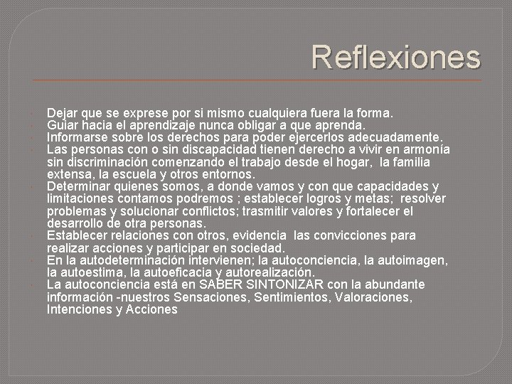 Reflexiones Dejar que se exprese por si mismo cualquiera fuera la forma. Guiar hacia