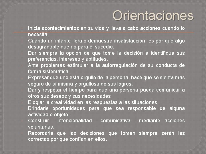 Orientaciones Inicia acontecimientos en su vida y lleva a cabo acciones cuando lo necesita.