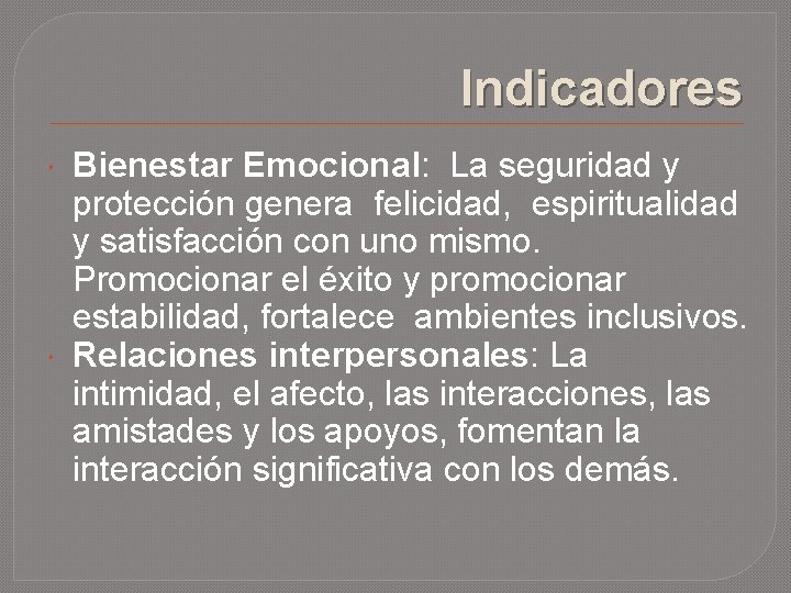 Indicadores Bienestar Emocional: La seguridad y protección genera felicidad, espiritualidad y satisfacción con uno