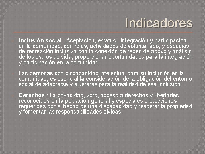 Indicadores Inclusión social : Aceptación, estatus, integración y participación en la comunidad, con roles,