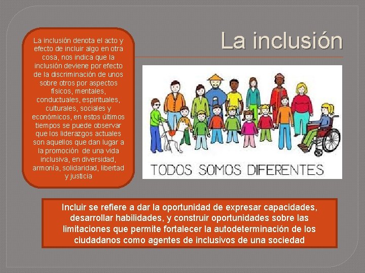 La inclusión denota el acto y efecto de incluir algo en otra cosa, nos