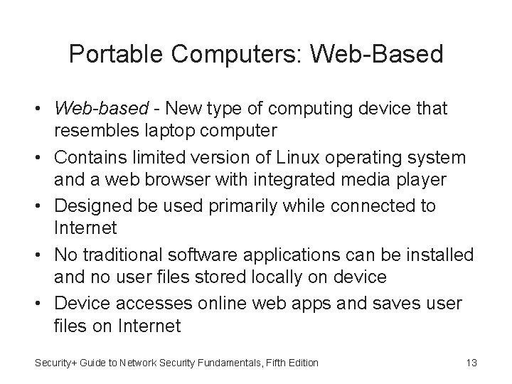 Portable Computers: Web-Based • Web-based - New type of computing device that resembles laptop