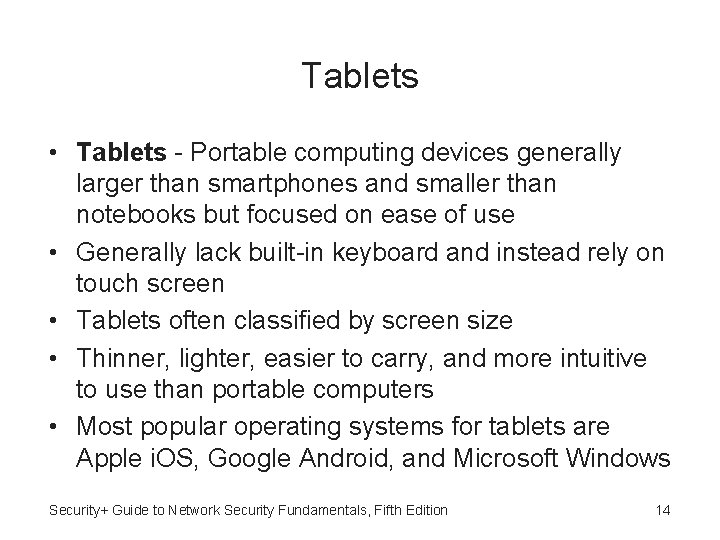 Tablets • Tablets - Portable computing devices generally larger than smartphones and smaller than