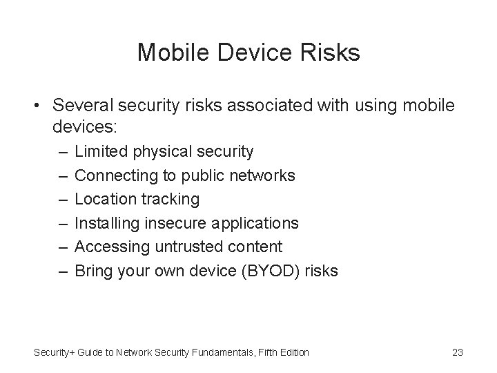 Mobile Device Risks • Several security risks associated with using mobile devices: – –