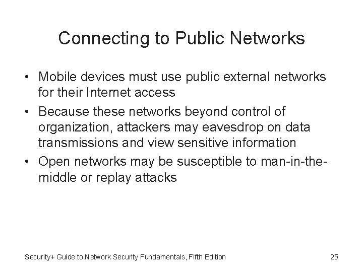 Connecting to Public Networks • Mobile devices must use public external networks for their