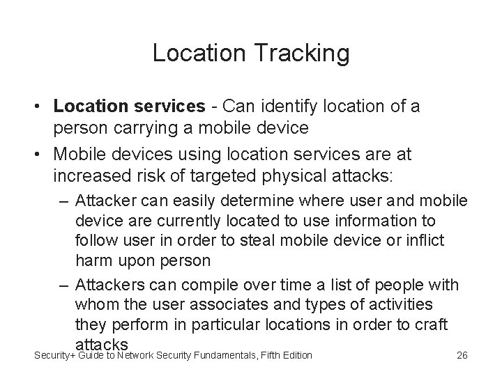 Location Tracking • Location services - Can identify location of a person carrying a