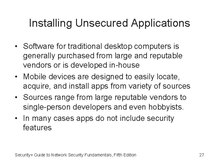 Installing Unsecured Applications • Software for traditional desktop computers is generally purchased from large