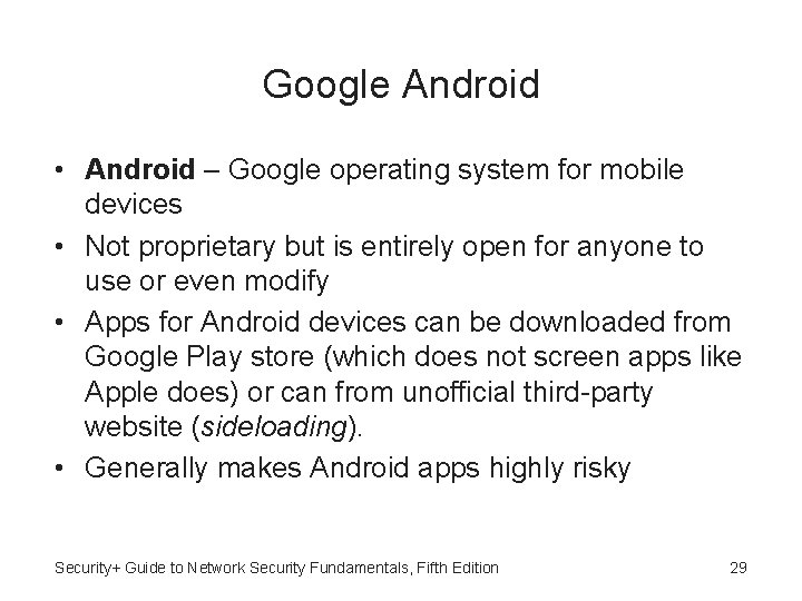 Google Android • Android – Google operating system for mobile devices • Not proprietary