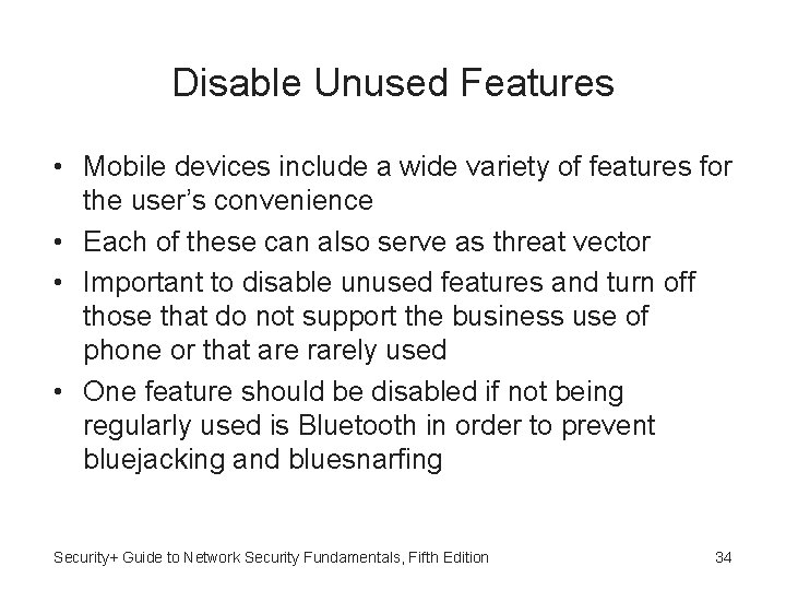 Disable Unused Features • Mobile devices include a wide variety of features for the