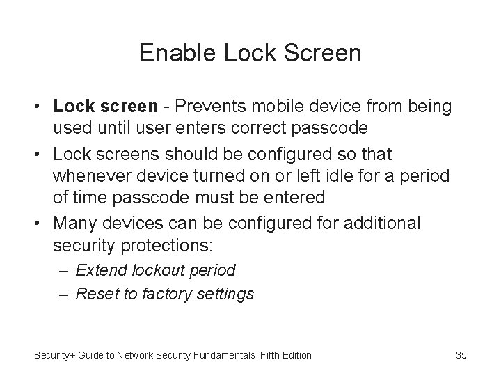 Enable Lock Screen • Lock screen - Prevents mobile device from being used until