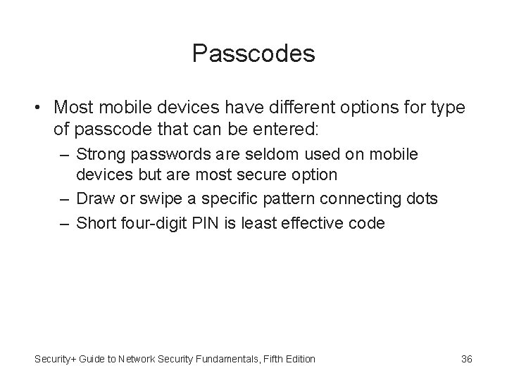 Passcodes • Most mobile devices have different options for type of passcode that can