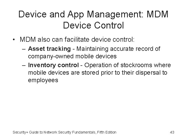 Device and App Management: MDM Device Control • MDM also can facilitate device control: