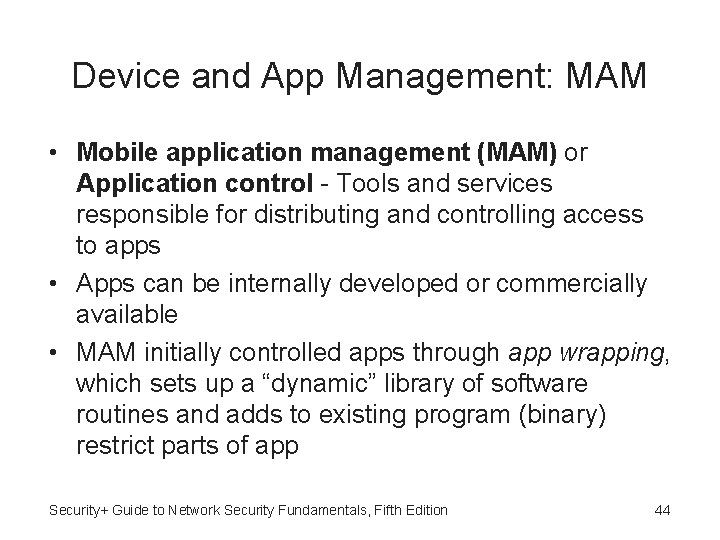 Device and App Management: MAM • Mobile application management (MAM) or Application control -