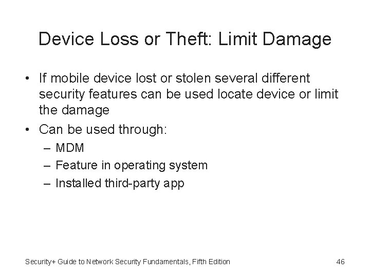 Device Loss or Theft: Limit Damage • If mobile device lost or stolen several