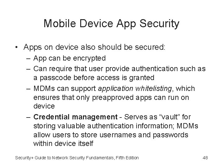 Mobile Device App Security • Apps on device also should be secured: – App