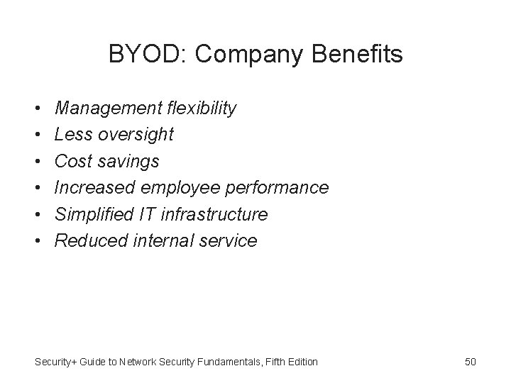 BYOD: Company Benefits • • • Management flexibility Less oversight Cost savings Increased employee