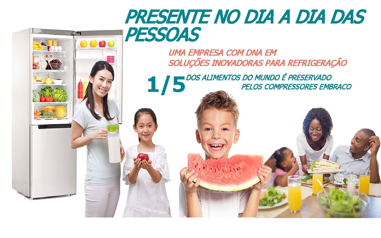 PRESENTE NO DIA A DIA DAS PESSOAS UMA EMPRESA COM DNA EM SOLUÇÕES INOVADORAS