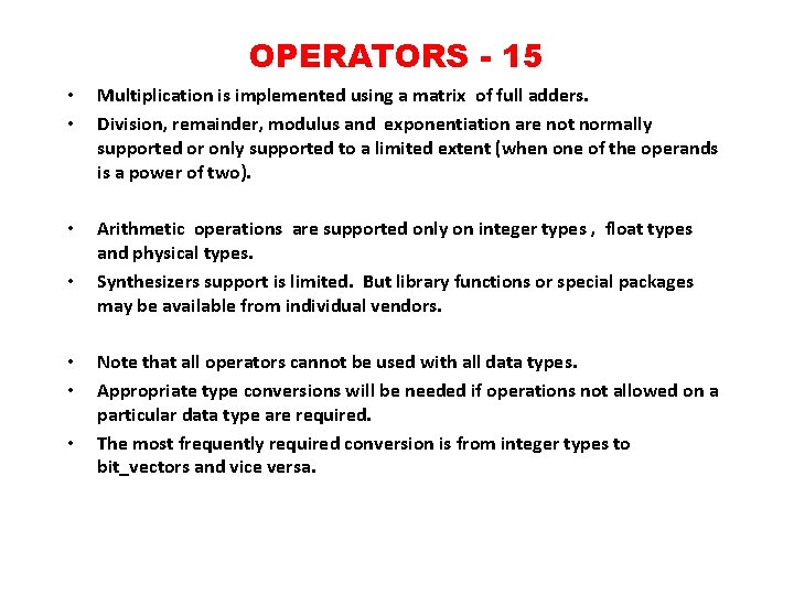 OPERATORS - 15 • • Multiplication is implemented using a matrix of full adders.